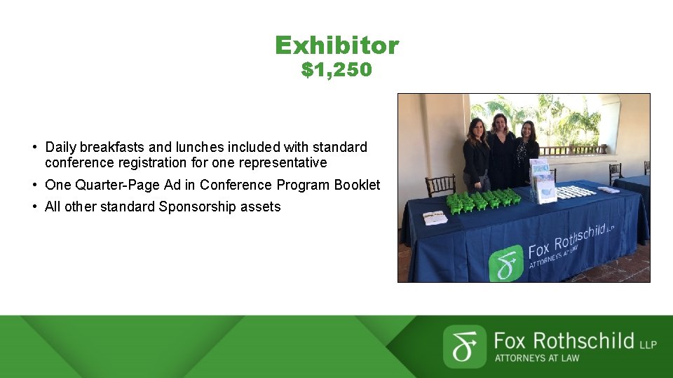 Exhibitor $1, 250 • Daily breakfasts and lunches included with standard conference registration for