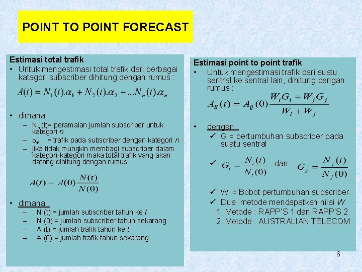 POINT TO POINT FORECAST Estimasi total trafik • Untuk mengestimasi total trafik dari berbagai