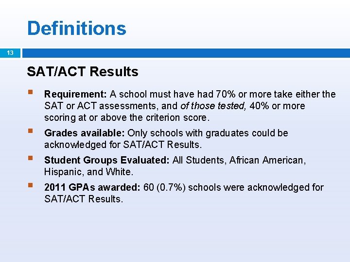 Definitions 13 SAT/ACT Results § Requirement: A school must have had 70% or more