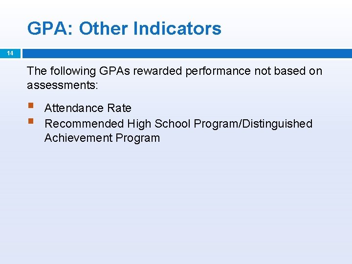 GPA: Other Indicators 14 The following GPAs rewarded performance not based on assessments: §