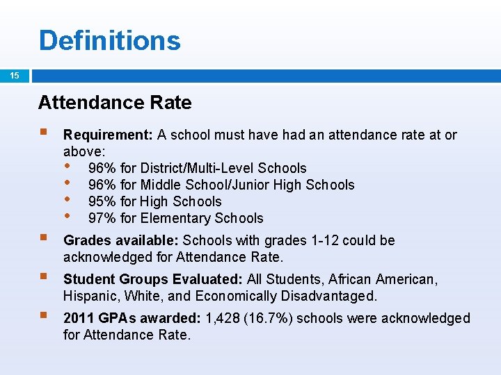 Definitions 15 Attendance Rate § § Requirement: A school must have had an attendance