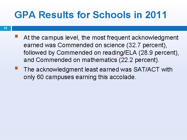GPA Results for Schools in 2011 19 § § At the campus level, the