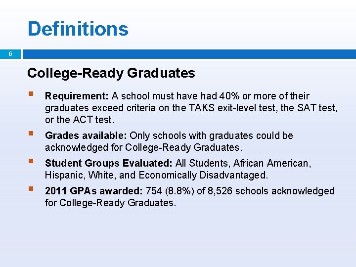 Definitions 6 College-Ready Graduates § Requirement: A school must have had 40% or more