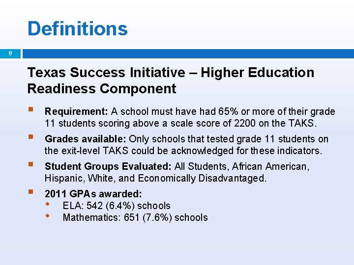 Definitions 9 Texas Success Initiative – Higher Education Readiness Component § Requirement: A school