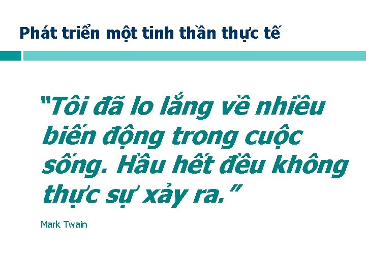 Phát triển một tinh thần thực tế “Tôi đã lo lắng về nhiều biến