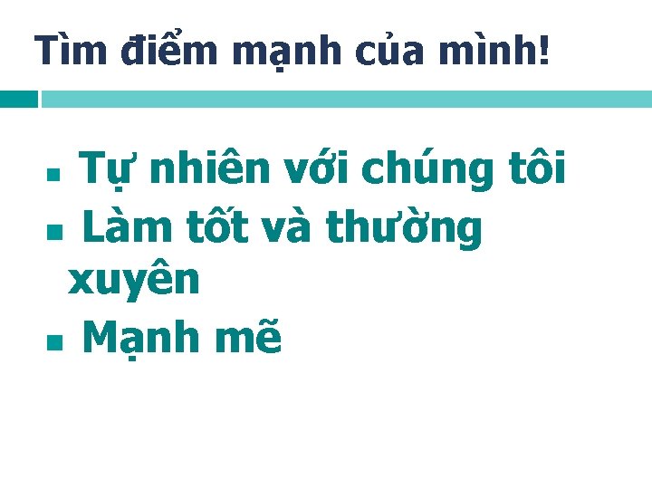 Tìm điểm mạnh của mình! Tự nhiên với chúng tôi n Làm tốt và