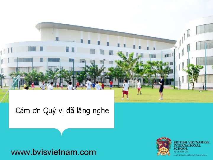 Cảm ơn Quý vị đã lắng nghe www. bvisvietnam. com 