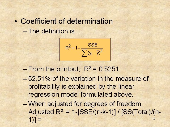  • Coefficient of determination – The definition is – From the printout, R