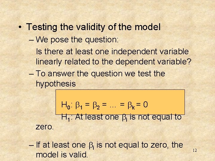  • Testing the validity of the model – We pose the question: Is