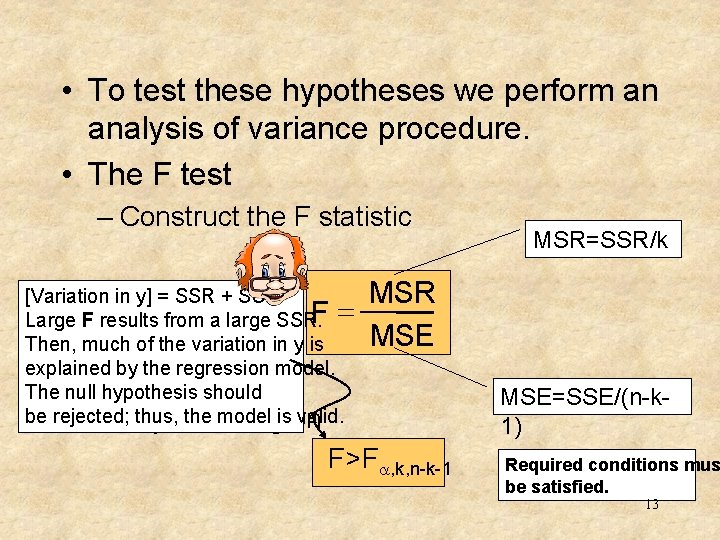  • To test these hypotheses we perform an analysis of variance procedure. •