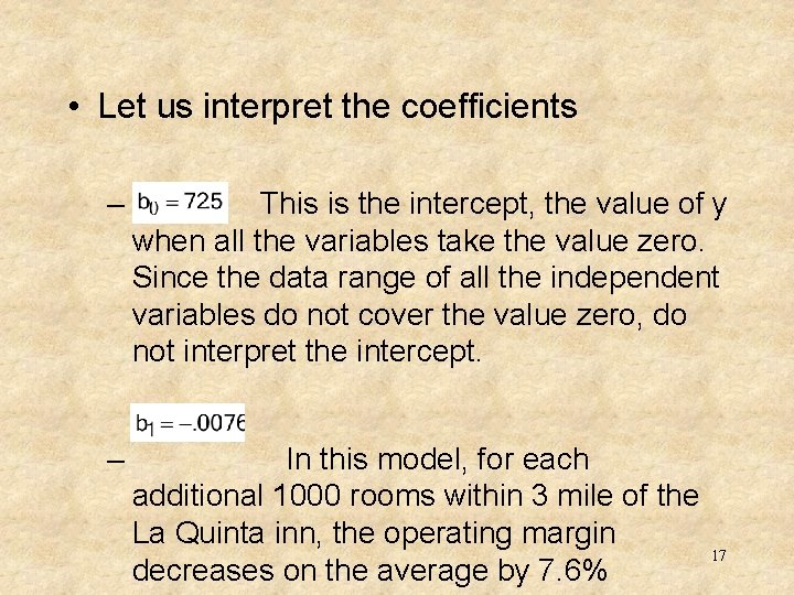  • Let us interpret the coefficients – This is the intercept, the value