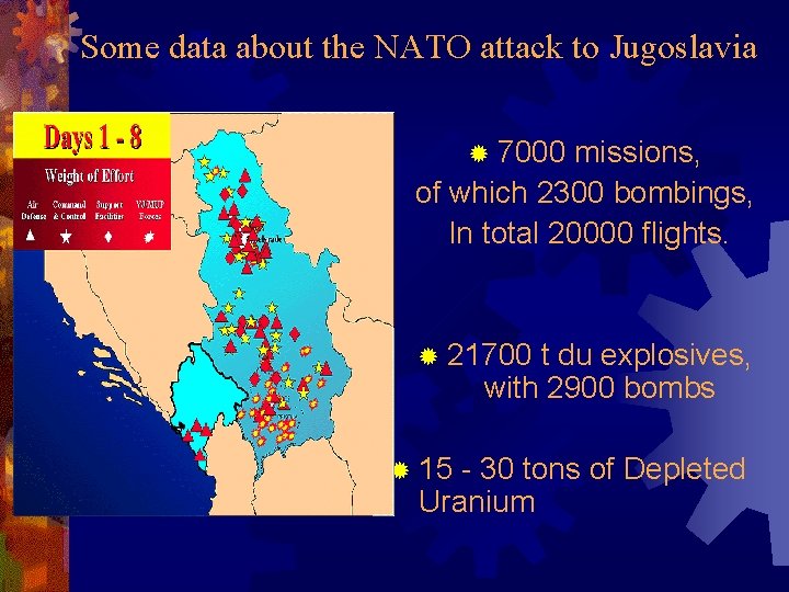 Some data about the NATO attack to Jugoslavia ® 7000 missions, of which 2300