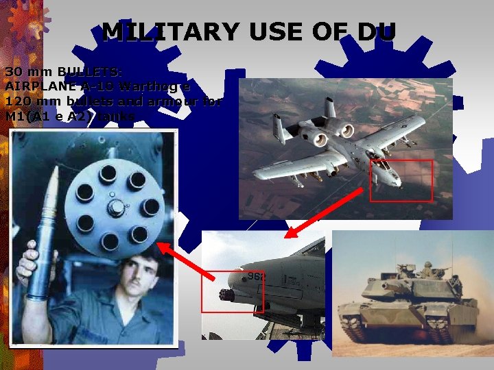 MILITARY USE OF DU 30 mm BULLETS: AIRPLANE A-10 Warthog e 120 mm bullets