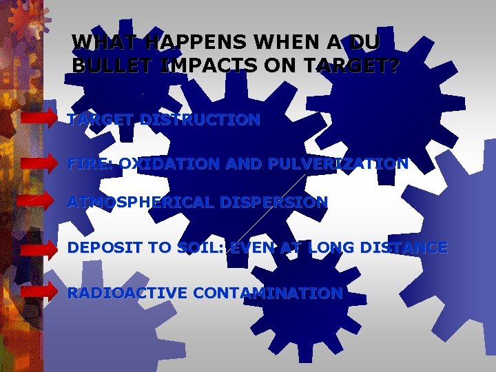 WHAT HAPPENS WHEN A DU BULLET IMPACTS ON TARGET? TARGET DISTRUCTION FIRE: OXIDATION AND WHAT HAPPENS WHEN A DU BULLET IMPACTS ON TARGET? TARGET DISTRUCTION FIRE: OXIDATION AND