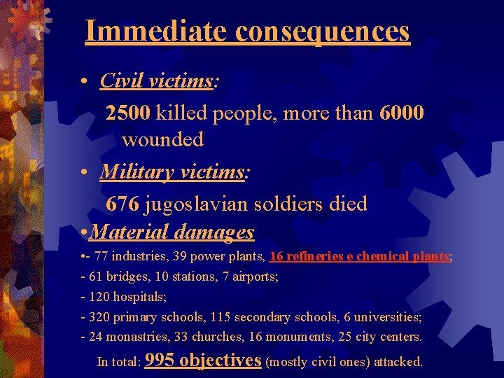 Immediate consequences • Civil victims: 2500 killed people, more than 6000 wounded • Military