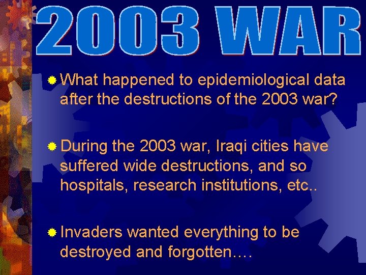 ® What happened to epidemiological data after the destructions of the 2003 war? ®