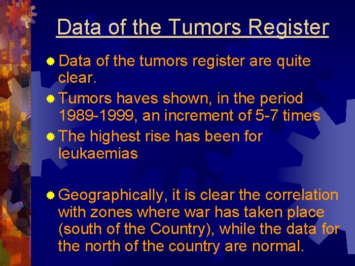 Data of the Tumors Register ® Data of the tumors register are quite clear.