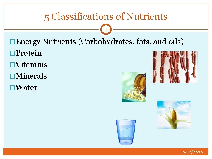 5 Classifications of Nutrients 4 �Energy Nutrients (Carbohydrates, fats, and oils) �Protein �Vitamins �Minerals