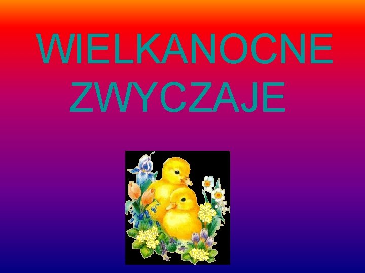 WIELKANOCNE ZWYCZAJE 