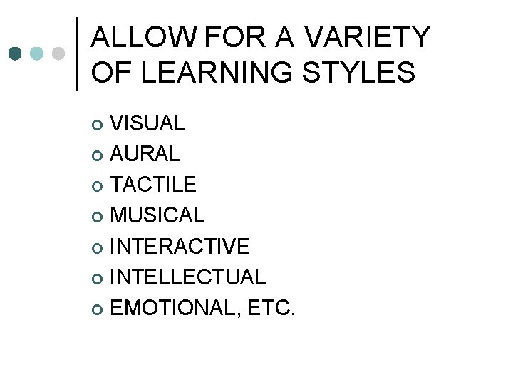 ALLOW FOR A VARIETY OF LEARNING STYLES VISUAL ¢ AURAL ¢ TACTILE ¢ MUSICAL