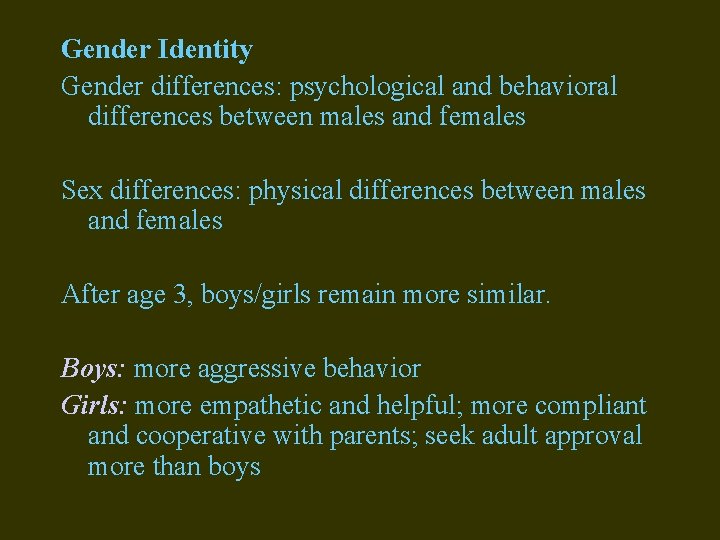 Gender Identity Gender differences: psychological and behavioral differences between males and females Sex differences: