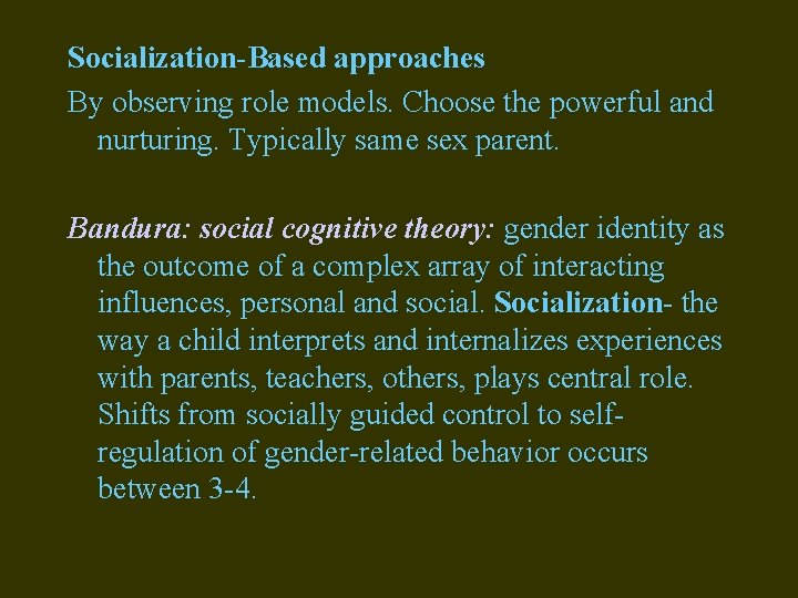 Socialization-Based approaches By observing role models. Choose the powerful and nurturing. Typically same sex