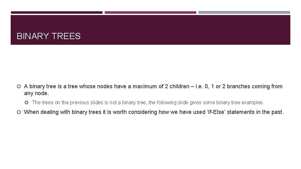 BINARY TREES A binary tree is a tree whose nodes have a maximum of