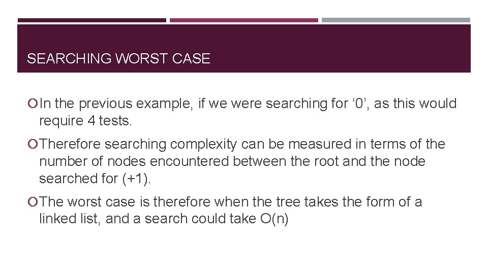 SEARCHING WORST CASE In the previous example, if we were searching for ‘ 0’,
