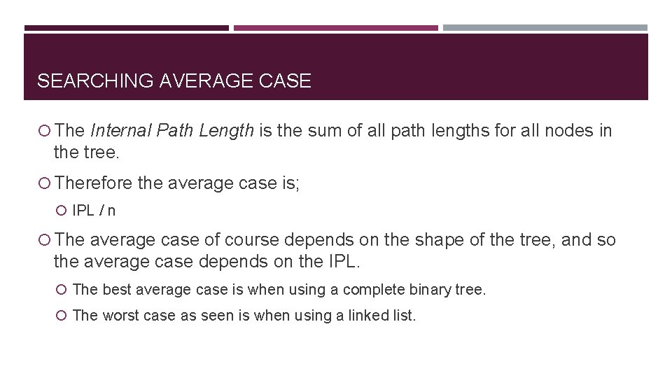 SEARCHING AVERAGE CASE The Internal Path Length is the sum of all path lengths