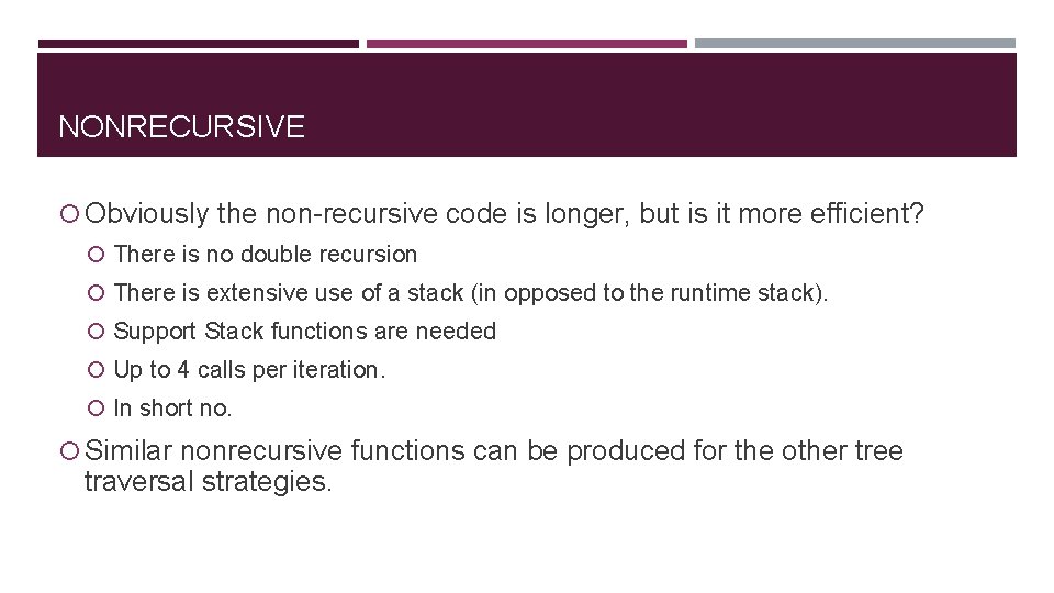 NONRECURSIVE Obviously the non-recursive code is longer, but is it more efficient? There is