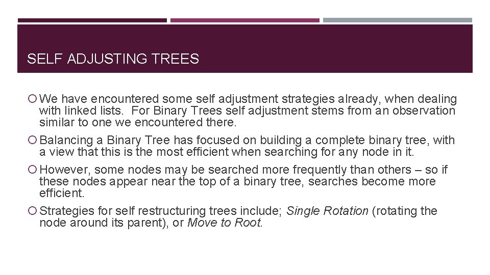 SELF ADJUSTING TREES We have encountered some self adjustment strategies already, when dealing with