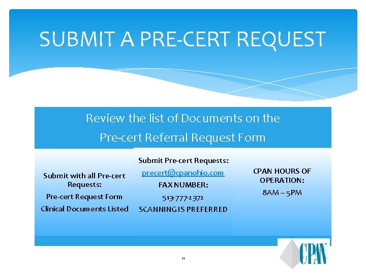 SUBMIT A PRE-CERT REQUEST Review the list of Documents on the Pre-cert Referral Request SUBMIT A PRE-CERT REQUEST Review the list of Documents on the Pre-cert Referral Request