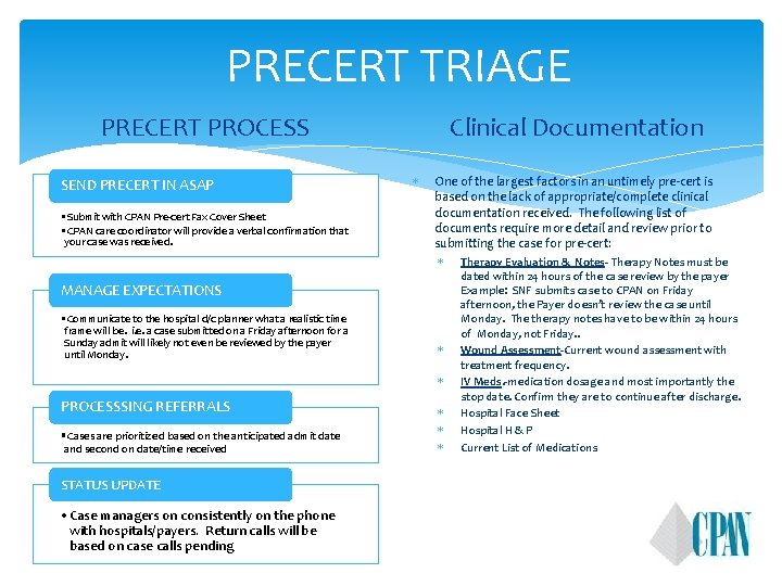 PRECERT TRIAGE Clinical Documentation PRECERT PROCESS SEND PRECERT IN ASAP • Submit with CPAN PRECERT TRIAGE Clinical Documentation PRECERT PROCESS SEND PRECERT IN ASAP • Submit with CPAN