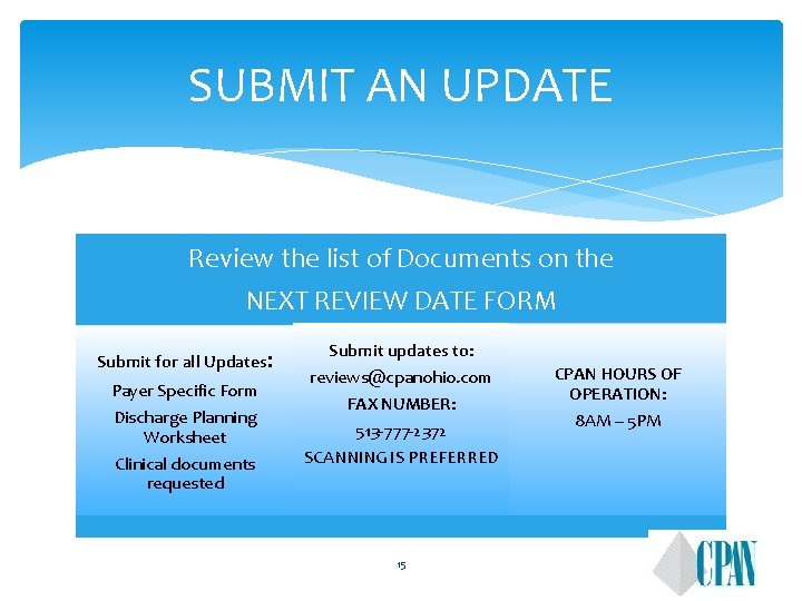 SUBMIT AN UPDATE Review the list of Documents on the NEXT REVIEW DATE FORM SUBMIT AN UPDATE Review the list of Documents on the NEXT REVIEW DATE FORM