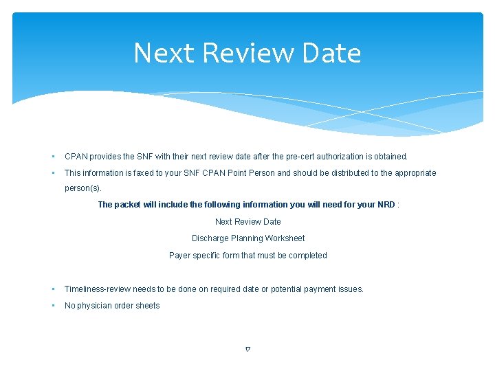 Next Review Date • CPAN provides the SNF with their next review date after Next Review Date • CPAN provides the SNF with their next review date after