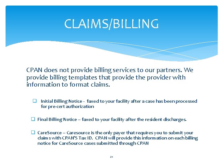 CLAIMS/BILLING CPAN does not provide billing services to our partners. We provide billing templates CLAIMS/BILLING CPAN does not provide billing services to our partners. We provide billing templates