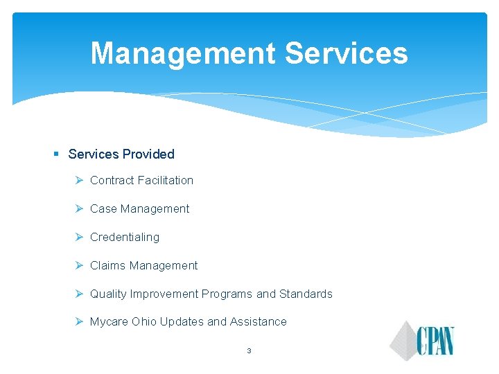 Management Services § Services Provided Ø Contract Facilitation Ø Case Management Ø Credentialing Ø Management Services § Services Provided Ø Contract Facilitation Ø Case Management Ø Credentialing Ø