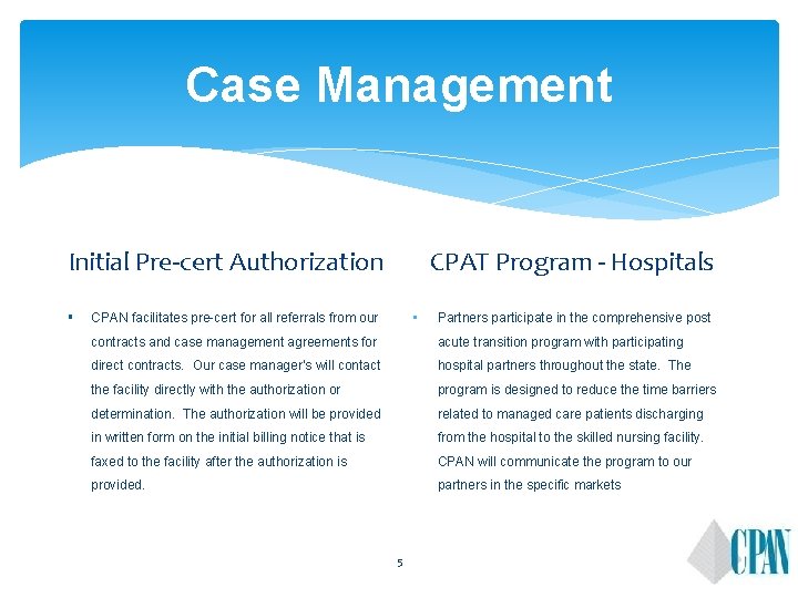 Case Management CPAT Program - Hospitals Initial Pre-cert Authorization § • CPAN facilitates pre-cert Case Management CPAT Program - Hospitals Initial Pre-cert Authorization § • CPAN facilitates pre-cert