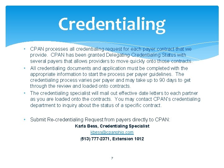 Credentialing • CPAN processes all credentialing request for each payer contract that we provide. Credentialing • CPAN processes all credentialing request for each payer contract that we provide.
