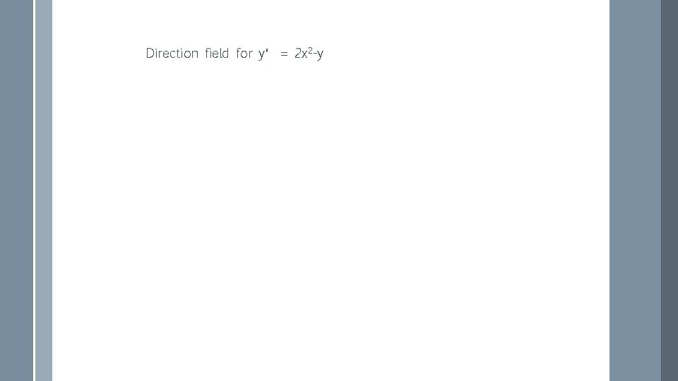Direction field for y′ = 2 x 2 -y 