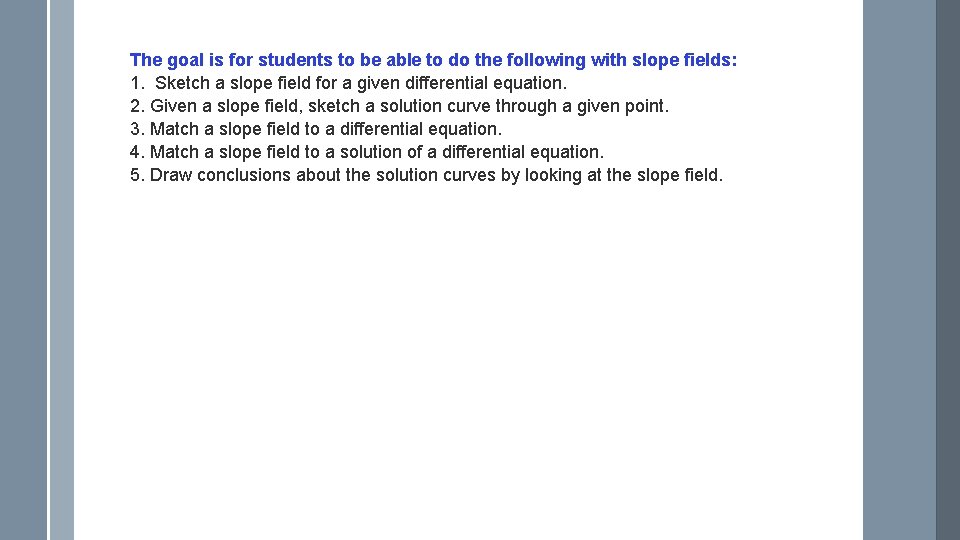 The goal is for students to be able to do the following with slope