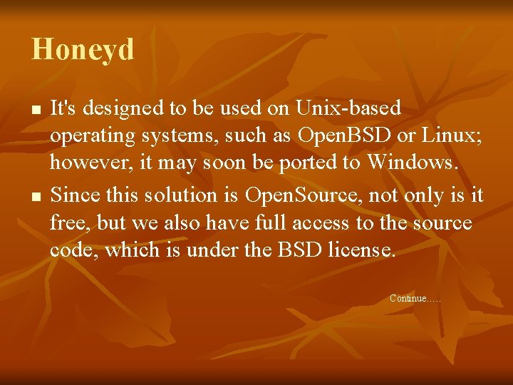 Honeyd n n It's designed to be used on Unix-based operating systems, such as