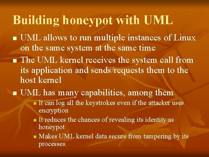 Building honeypot with UML n n n UML allows to run multiple instances of