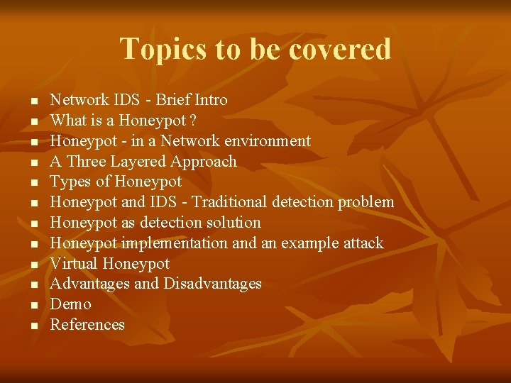 Topics to be covered n n n Network IDS - Brief Intro What is