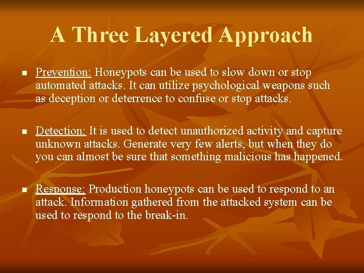 A Three Layered Approach n n n Prevention: Honeypots can be used to slow