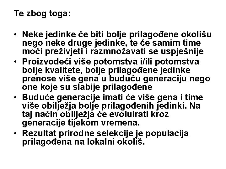 Te zbog toga: • Neke jedinke će biti bolje prilagođene okolišu nego neke druge