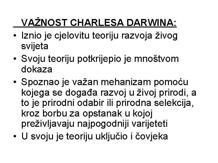  • • VAŽNOST CHARLESA DARWINA: Iznio je cjelovitu teoriju razvoja živog svijeta Svoju