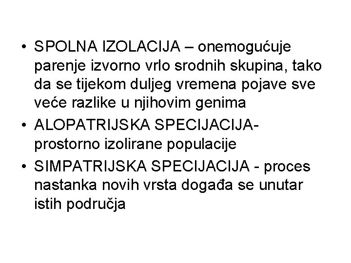  • SPOLNA IZOLACIJA – onemogućuje parenje izvorno vrlo srodnih skupina, tako da se