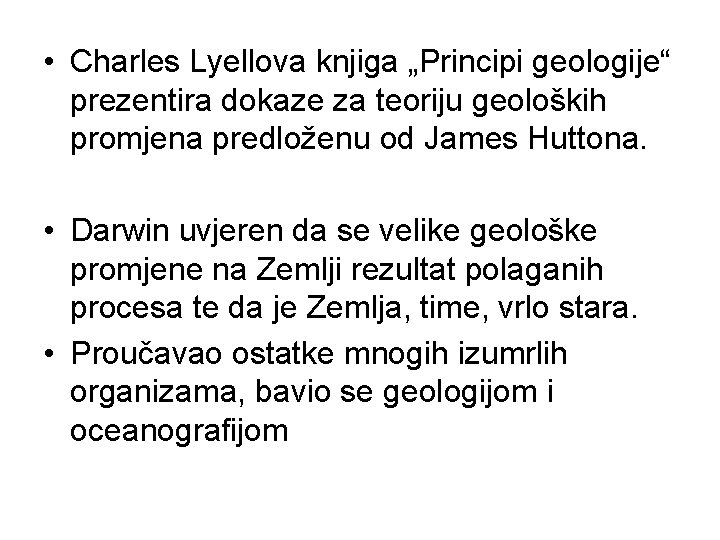  • Charles Lyellova knjiga „Principi geologije“ prezentira dokaze za teoriju geoloških promjena predloženu