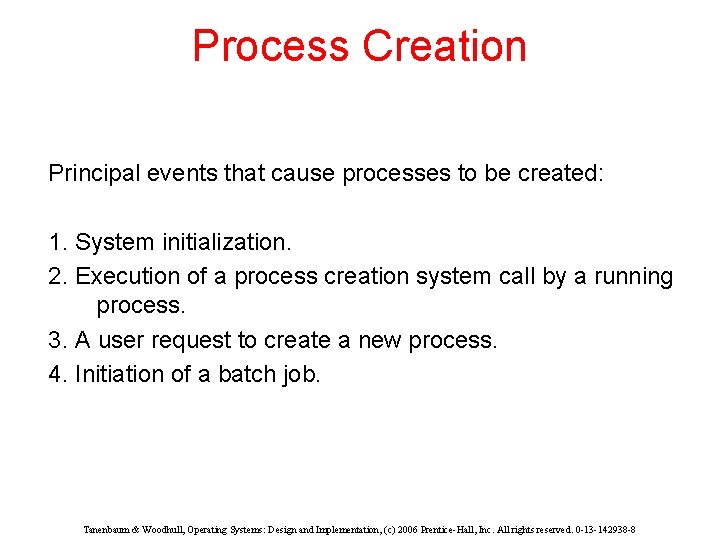 Process Creation Principal events that cause processes to be created: 1. System initialization. 2.